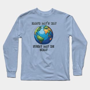 Earth Day´s way Every Day We Sway Long Sleeve T-Shirt